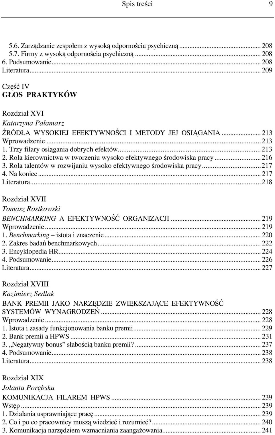 Rola kierownictwa w tworzeniu wysoko efektywnego środowiska pracy...216 3. Rola talentów w rozwijaniu wysoko efektywnego środowiska pracy...217 4. Na koniec... 217 Literatura.