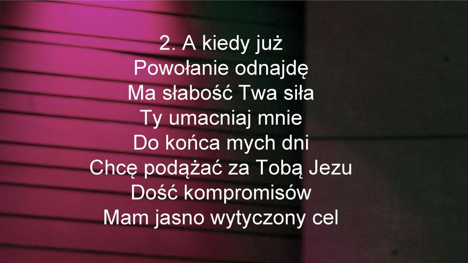 końca mych dni Chcę podążać za Tobą