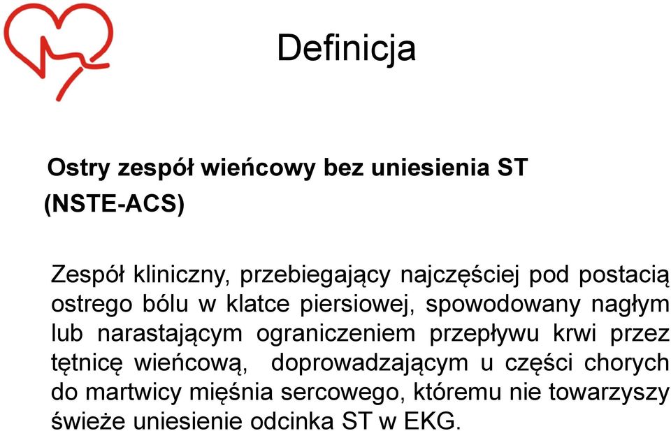 nagłym lub narastającym ograniczeniem przepływu krwi przez tętnicę wieńcową,