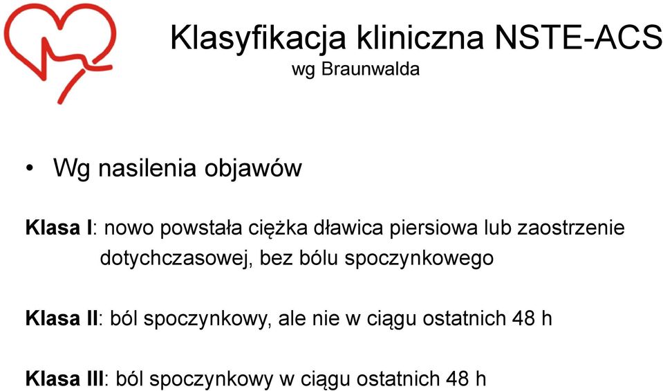 dotychczasowej, bez bólu spoczynkowego Klasa II: ból spoczynkowy, ale