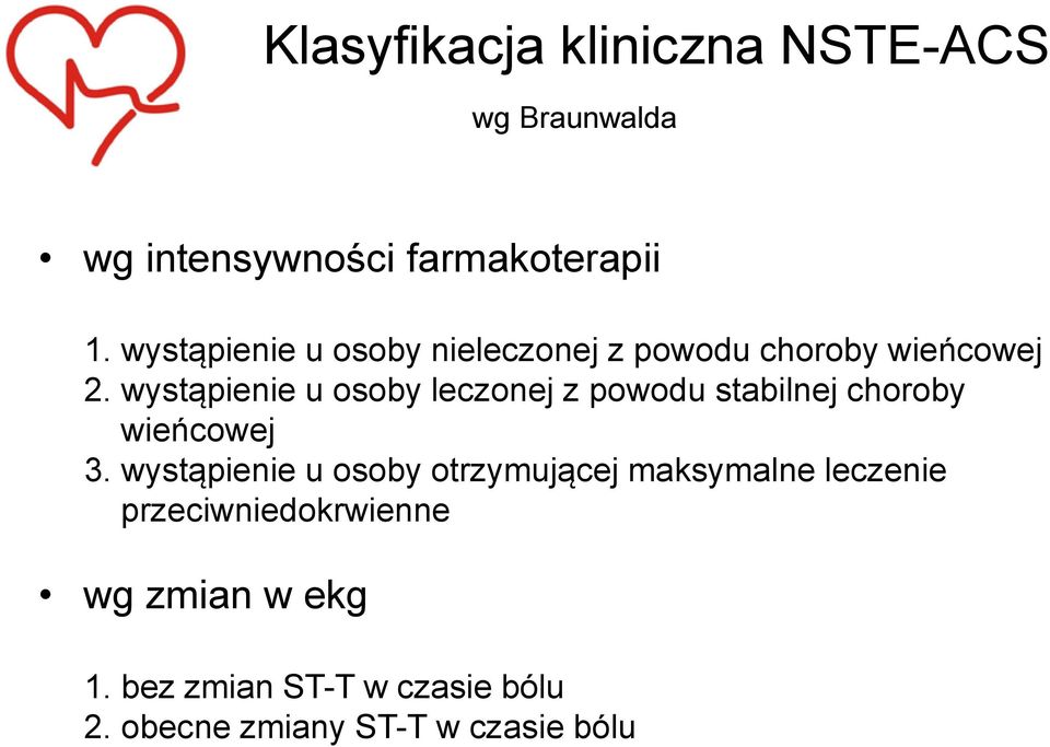 wystąpienie u osoby leczonej z powodu stabilnej choroby wieńcowej 3.