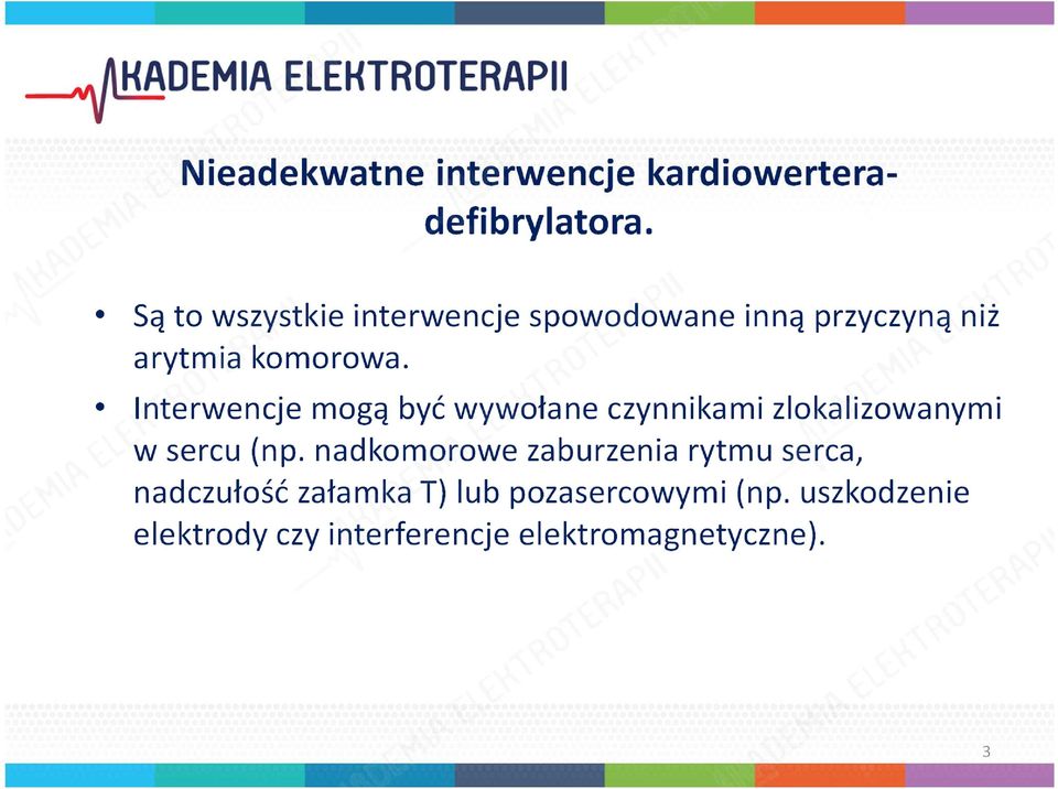 Interwencje mogą być wywołane czynnikami zlokalizowanymi w sercu (np.