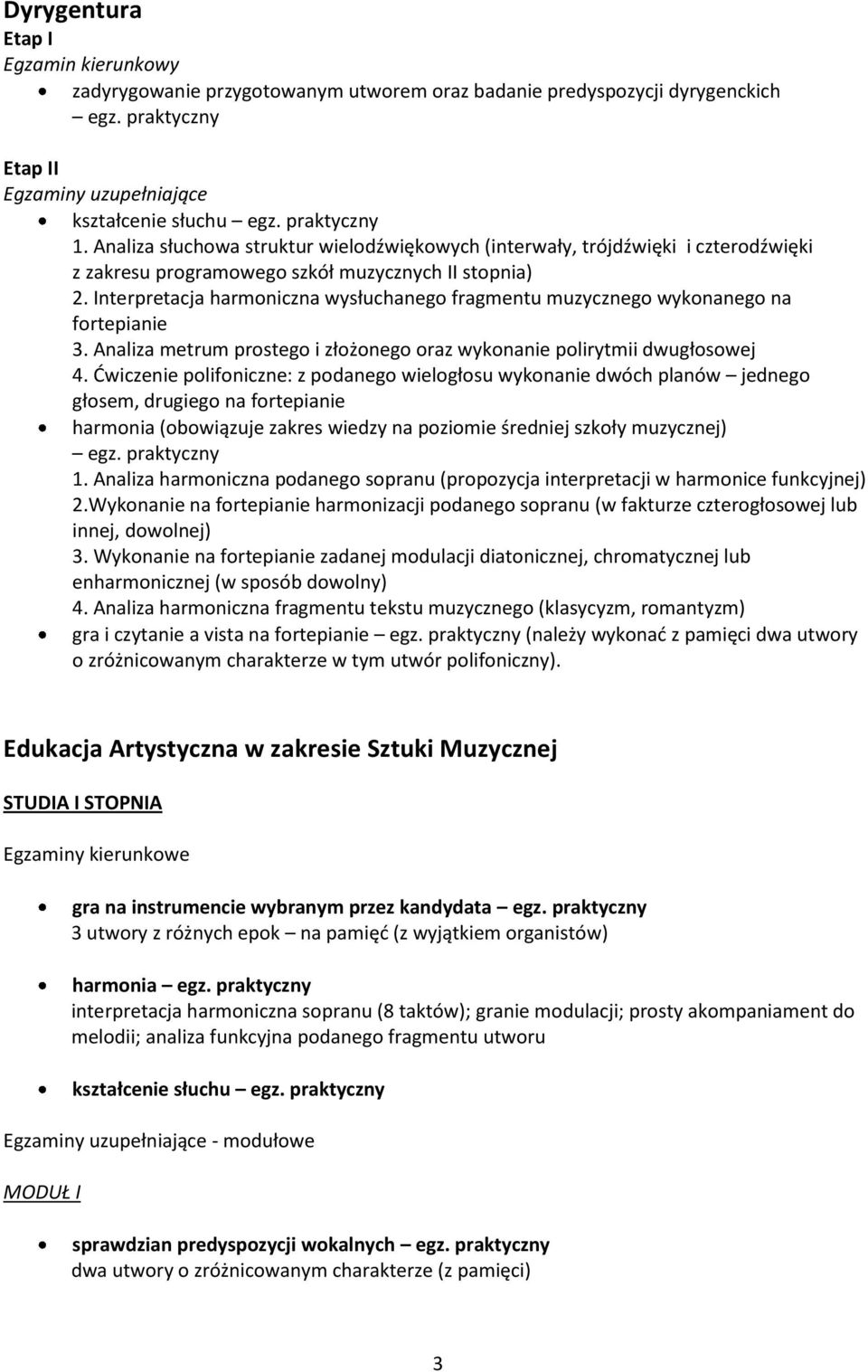 Interpretacja harmoniczna wysłuchanego fragmentu muzycznego wykonanego na fortepianie 3. Analiza metrum prostego i złożonego oraz wykonanie polirytmii dwugłosowej 4.