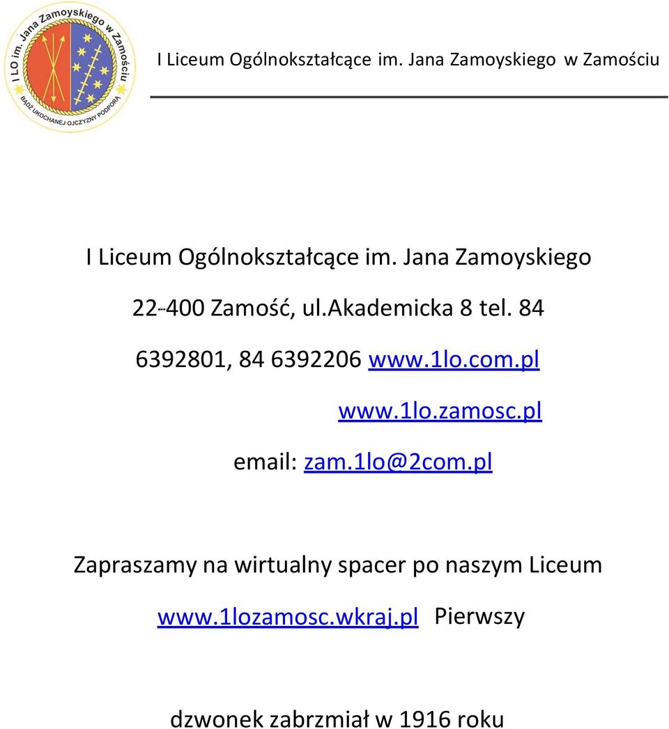 84 6392801, 84 6392206 www.1lo.com.pl www.1lo.zamosc.pl email: zam.