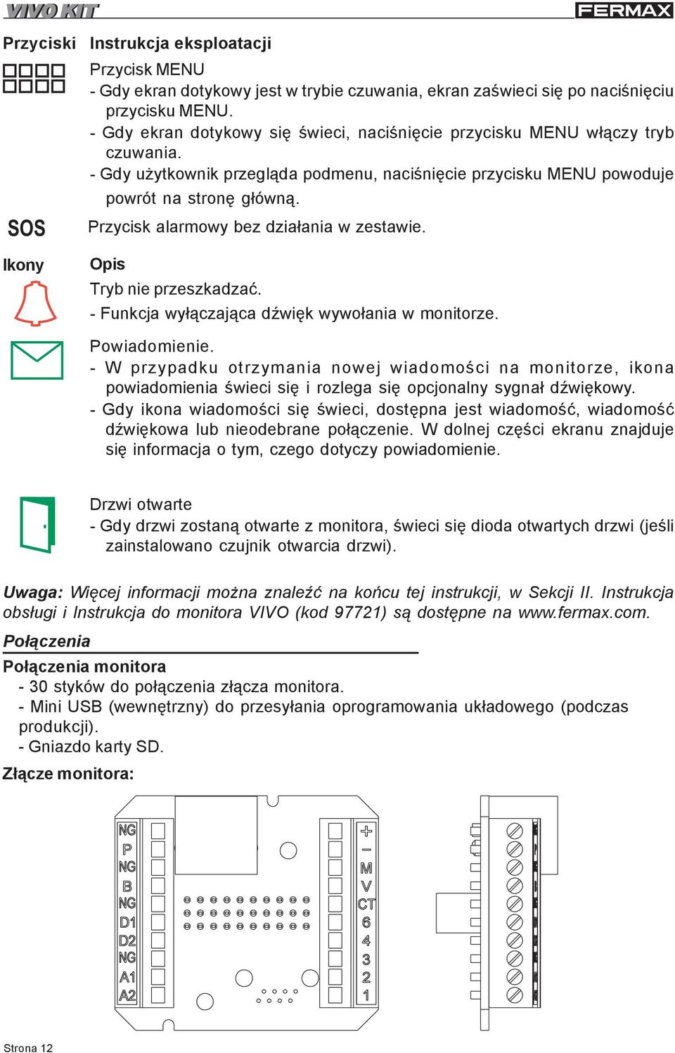Przycisk alarmowy bez dzia³ania w zestawie. Opis Tryb nie przeszkadzaæ. - Funkcja wy³¹czaj¹ca dÿwiêk wywo³ania w monitorze. Powiadomienie.