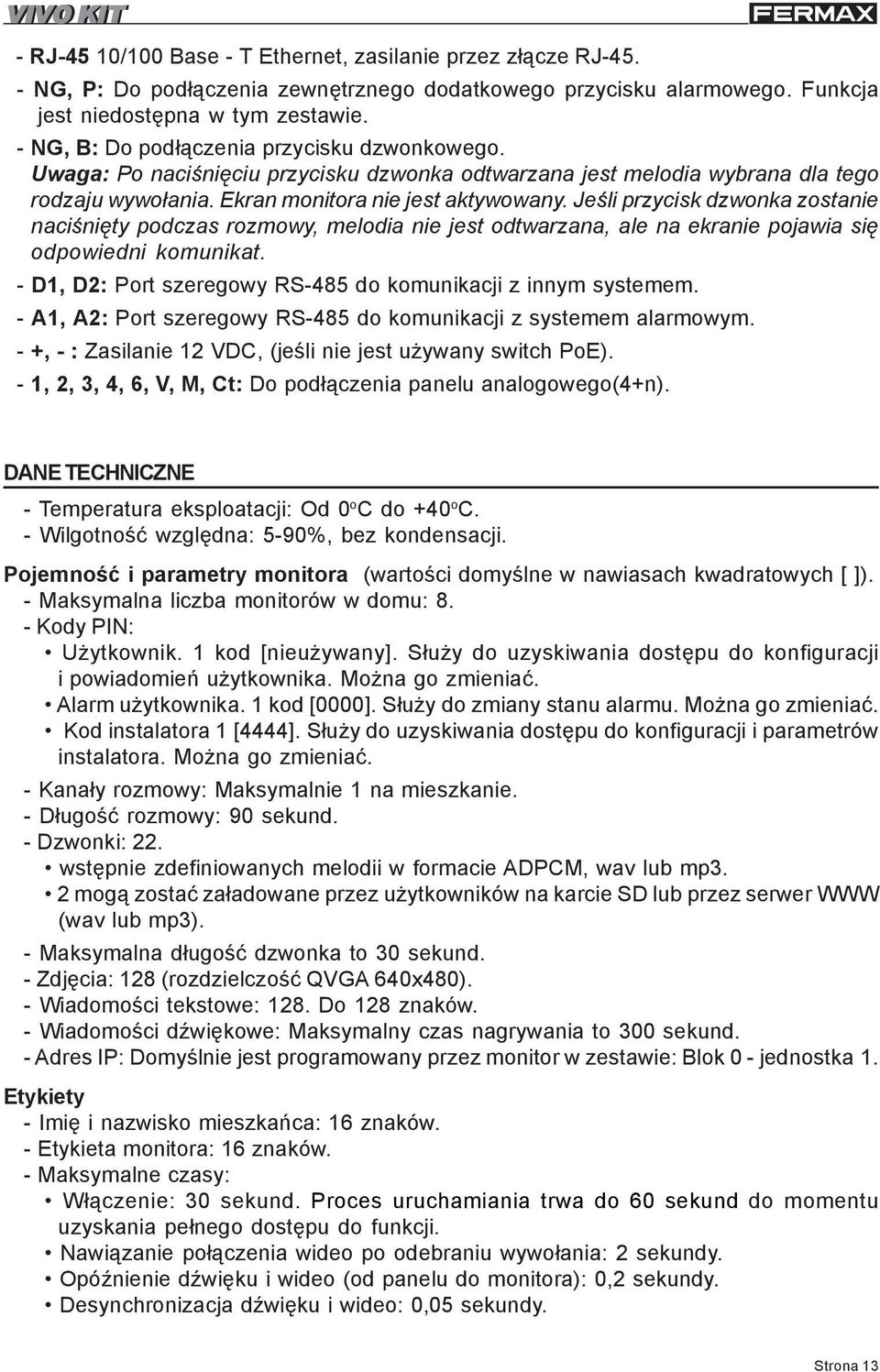Jeœli przycisk dzwonka zostanie naciœniêty podczas rozmowy, melodia nie jest odtwarzana, ale na ekranie pojawia siê odpowiedni komunikat.