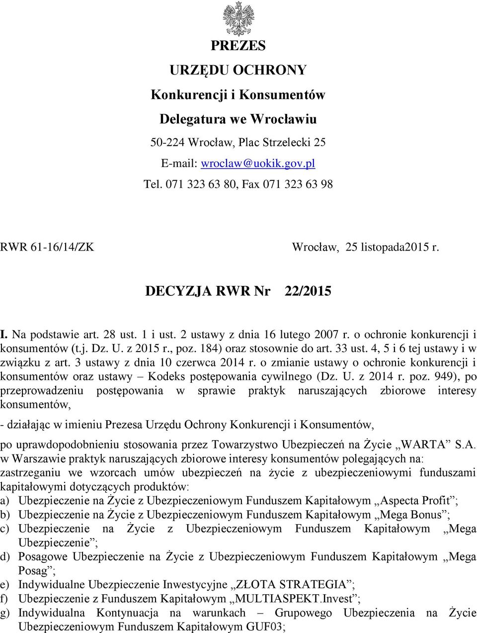 o ochronie konkurencji i konsumentów (t.j. Dz. U. z 2015 r., poz. 184) oraz stosownie do art. 33 ust. 4, 5 i 6 tej ustawy i w związku z art. 3 ustawy z dnia 10 czerwca 2014 r.