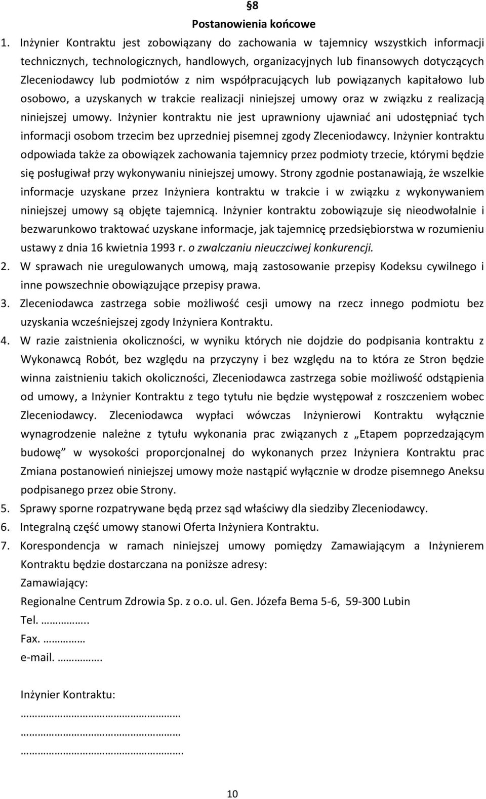 z nim współpracujących lub powiązanych kapitałowo lub osobowo, a uzyskanych w trakcie realizacji niniejszej umowy oraz w związku z realizacją niniejszej umowy.