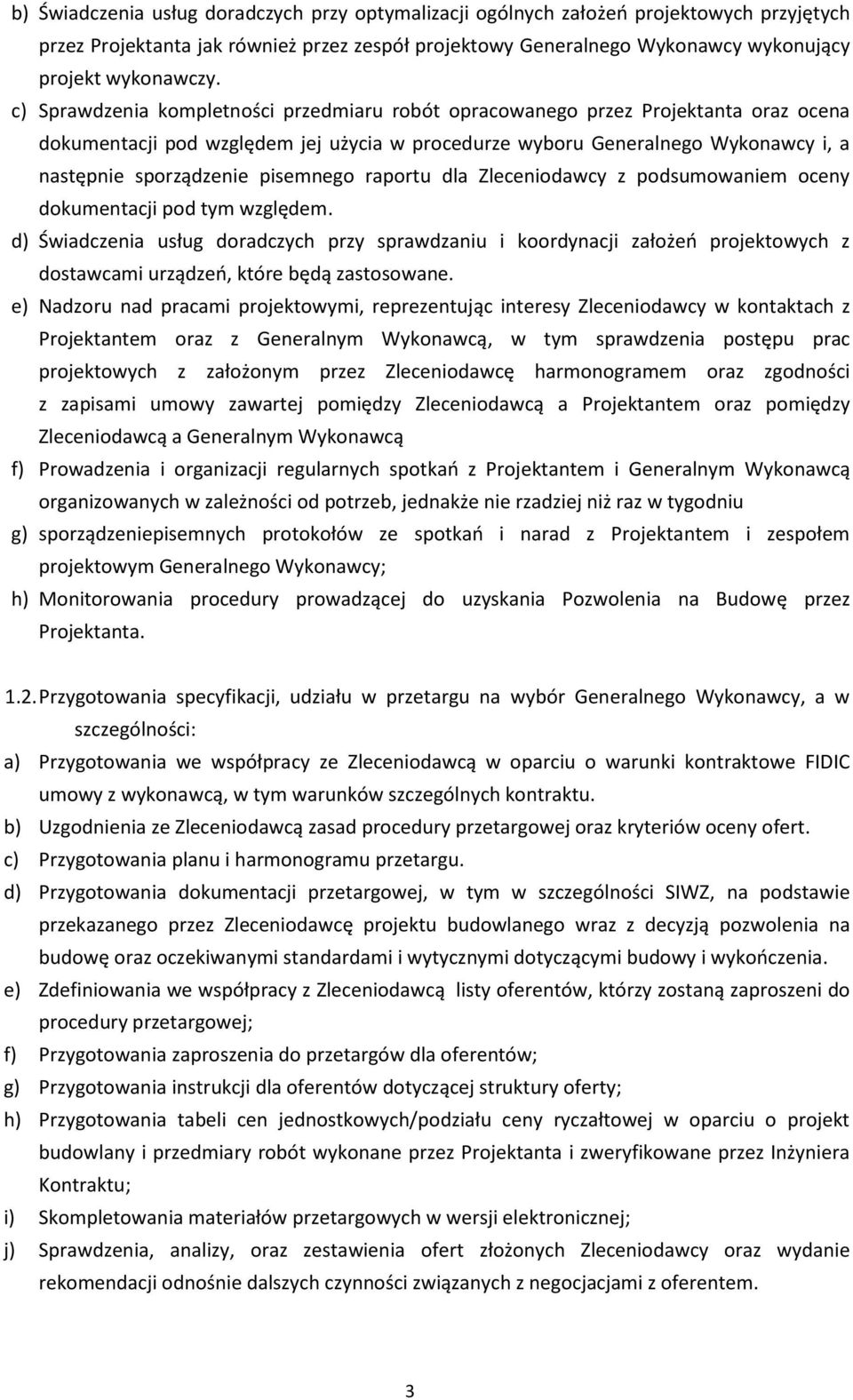 pisemnego raportu dla Zleceniodawcy z podsumowaniem oceny dokumentacji pod tym względem.