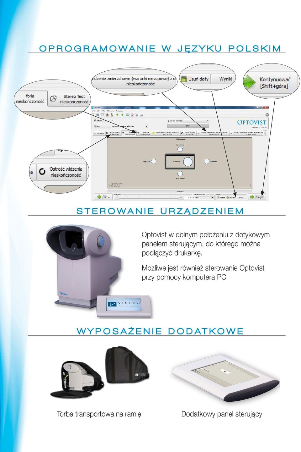 Możliwe jest również sterowanie Optovist przy pomocy komputera PC.