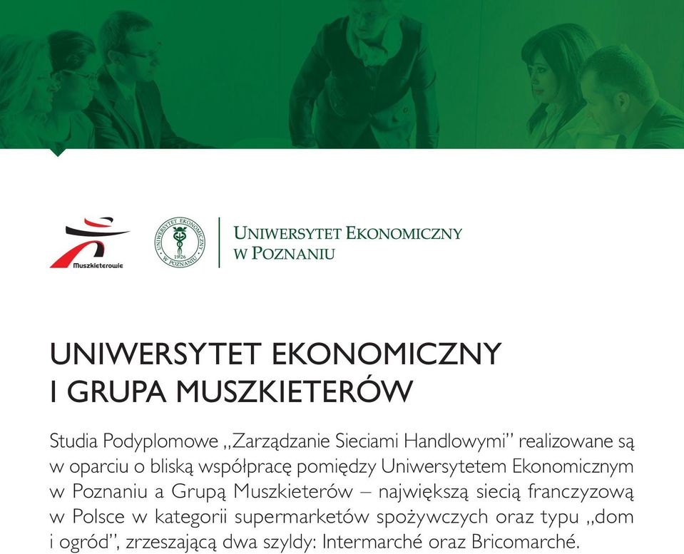 Ekonomicznym w Poznaniu a Grupą Muszkieterów największą siecią franczyzową w Polsce w