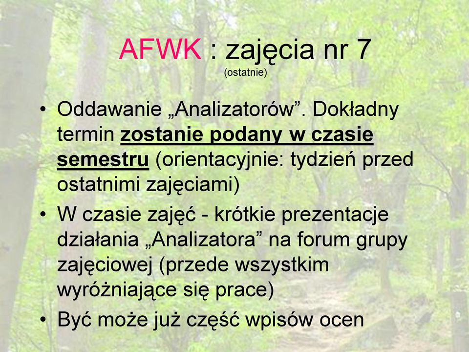 przed ostatnimi zajęciami) W czasie zajęć - krótkie prezentacje działania