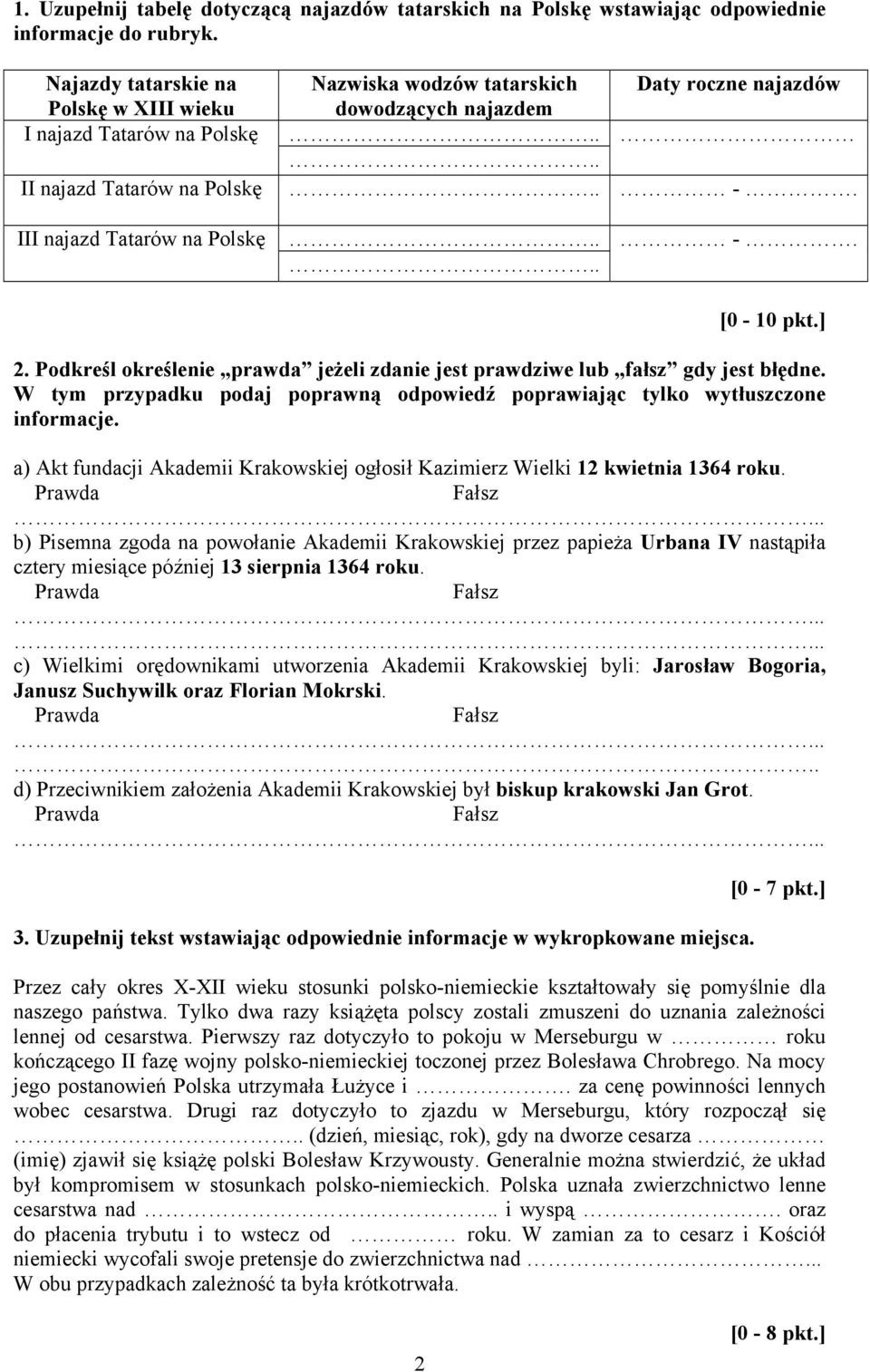III najazd Tatarów na Polskę.... -. [0-10 pkt.] 2. Podkreśl określenie prawda jeżeli zdanie jest prawdziwe lub fałsz gdy jest błędne.