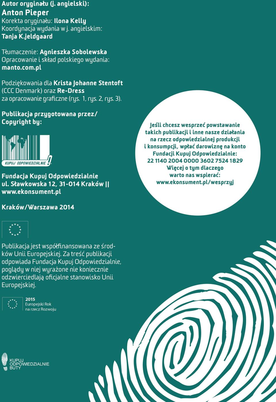 1, rys. 2, rys. 3). Publikacja przygotowana przez/ Copyright by: Fundacja Kupuj Odpowiedzialnie ul. Sławkowska 12, 31-014 Kraków www.ekonsument.
