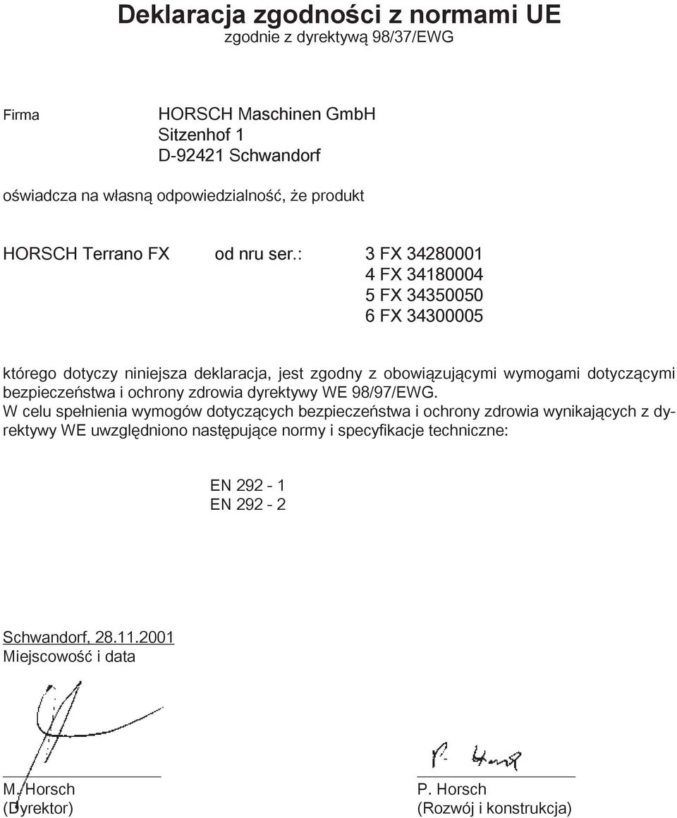 : 3 FX 34280001 4 FX 34180004 5 FX 34350050 6 FX 34300005 którego dotyczy niniejsza deklaracja, jest zgodny z obowiązującymi wymogami dotyczącymi bezpieczeństwa i