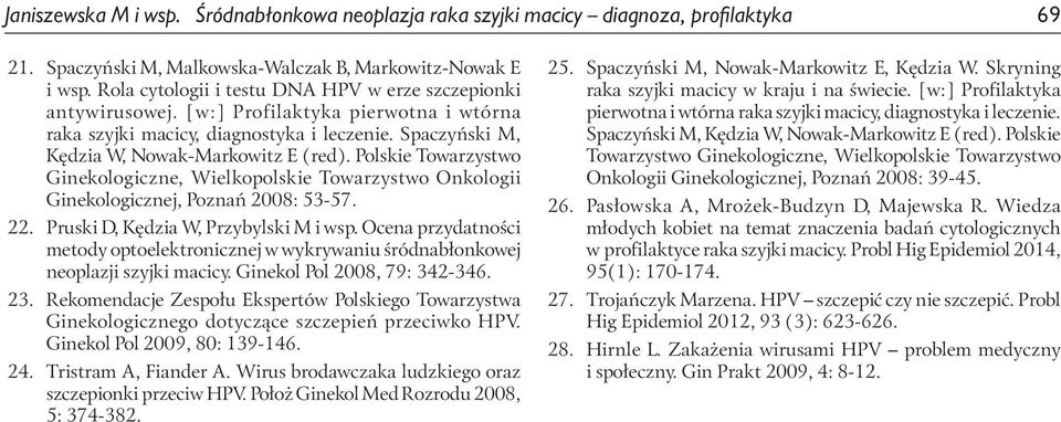 Polskie Towarzystwo Ginekologiczne, Wielkopolskie Towarzystwo Onkologii Ginekologicznej, Poznań 2008: 53-57. 22. Pruski D, Kędzia W, Przybylski M i wsp.