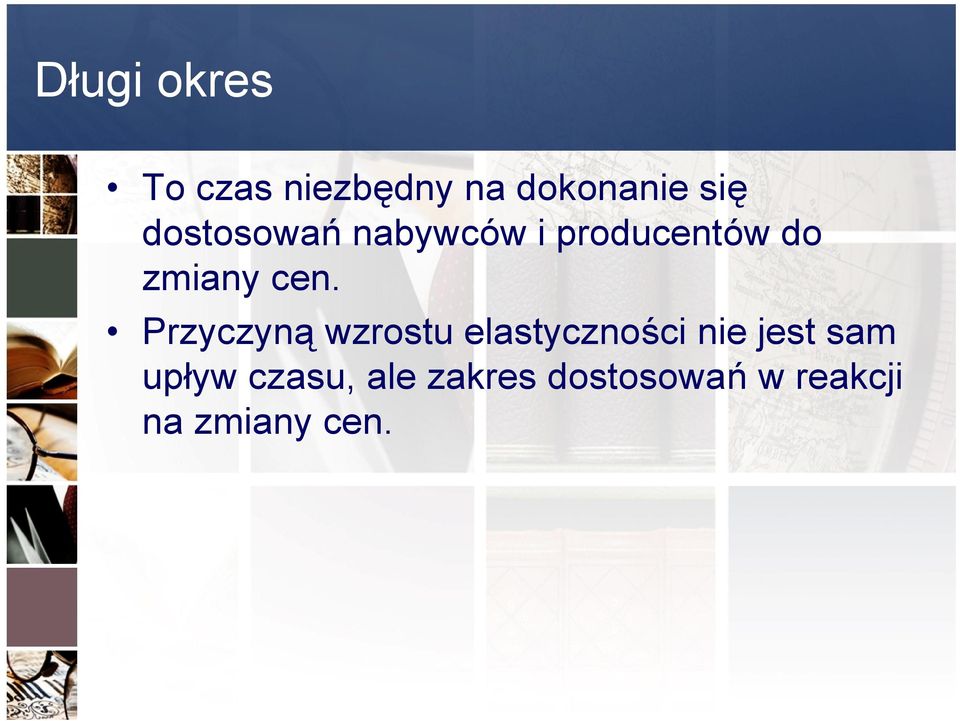 Przyczyną wzrostu elastyczności nie jest sam