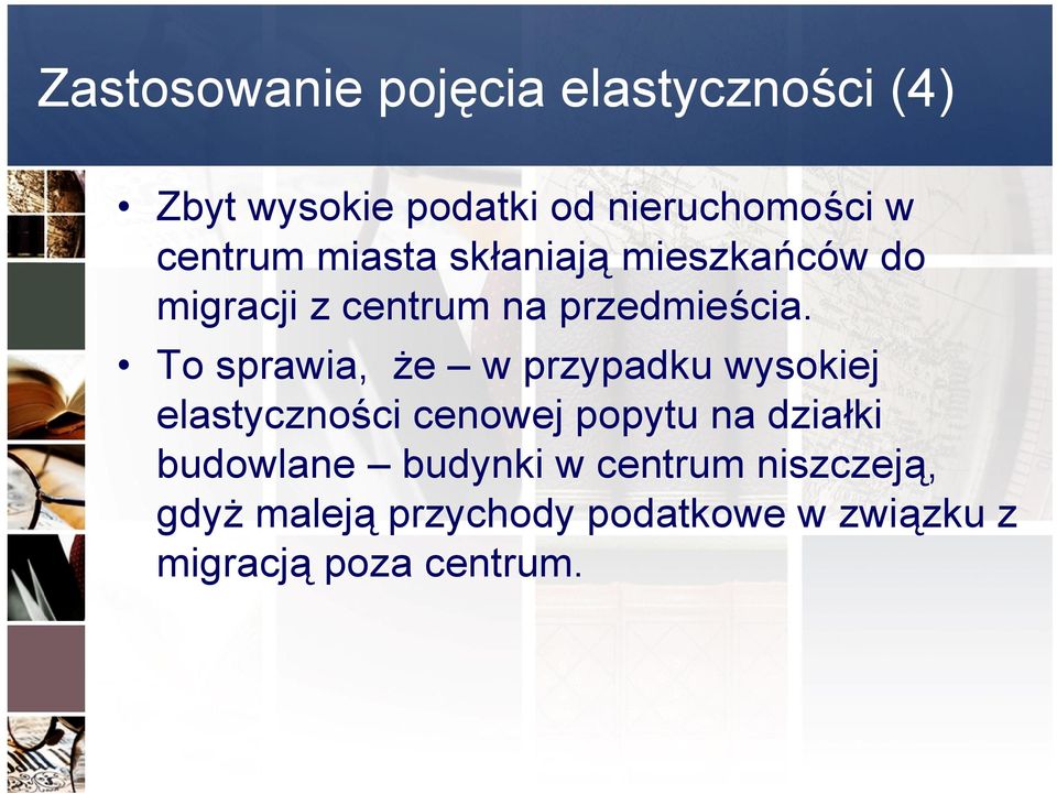 To sprawia, że w przypadku wysokiej elastyczności cenowej popytu na działki