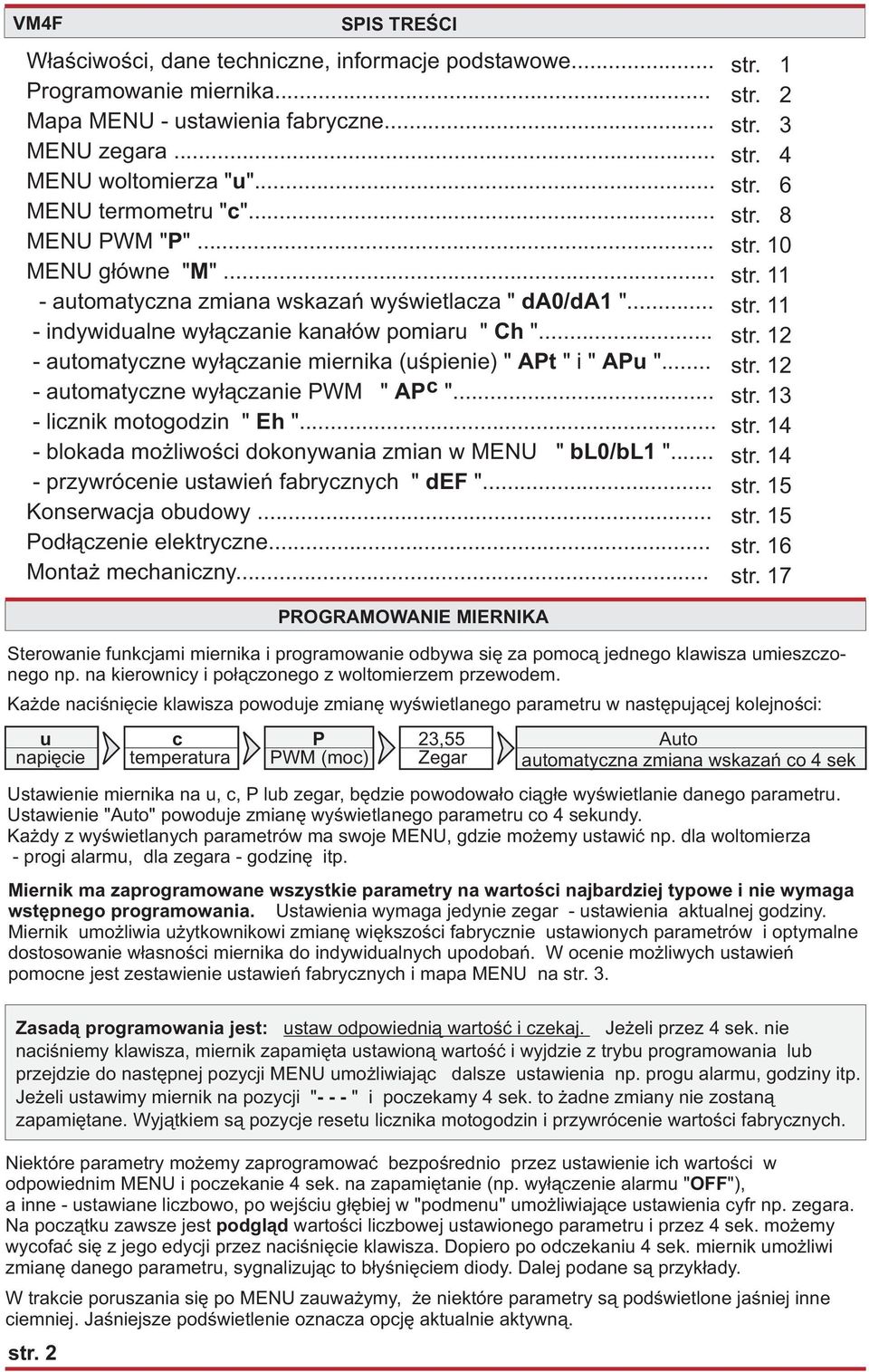 .. - automatyczne wy³¹czanie miernika (uœpienie) " APt " i " APu "... - automatyczne wy³¹czanie PWM " APc "... - licznik motogodzin " Eh "... - blokada mo liwoœci dokonywania zmian w MENU " bl0/bl1 ".