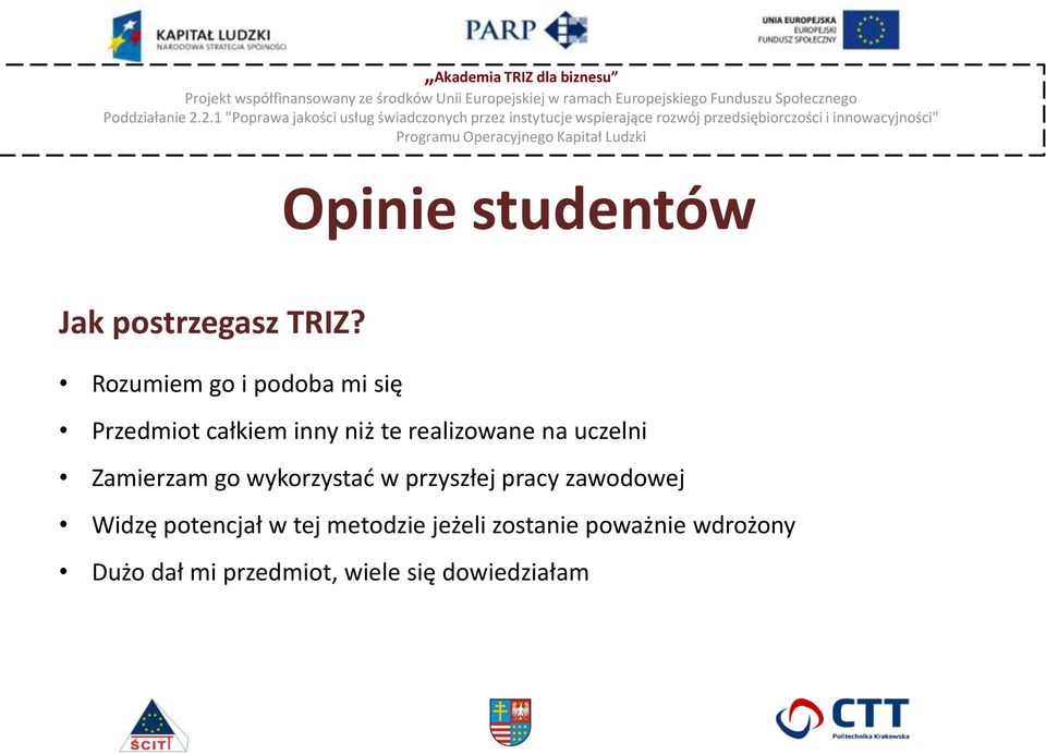 na uczelni Zamierzam go wykorzystać w przyszłej pracy zawodowej Widzę