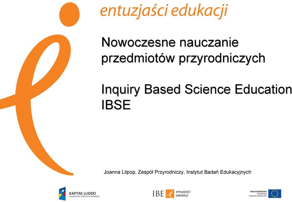 Education IBSE Joanna Lilpop, Zespół