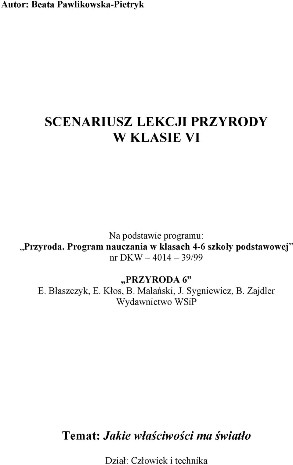 Program nauczania w klasach 4-6 szkoły podstawowej nr DKW 4014 39/99 PRZYRODA 6 E.