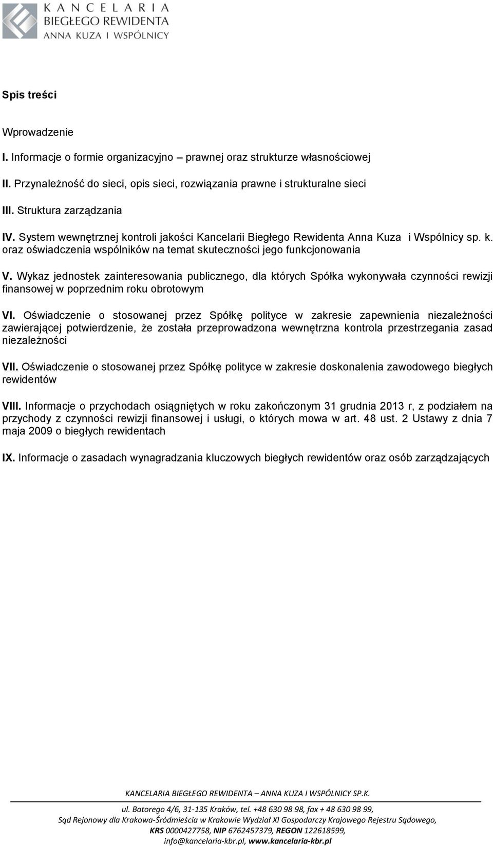 Wykaz jednostek zainteresowania publicznego, dla których Spółka wykonywała czynności rewizji finansowej w poprzednim roku obrotowym VI.