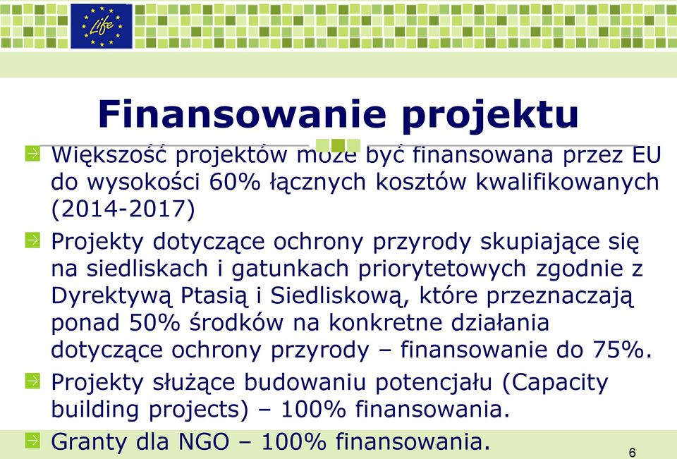 Ptasią i Siedliskową, które przeznaczają ponad 50% środków na konkretne działania dotyczące ochrony przyrody finansowanie do