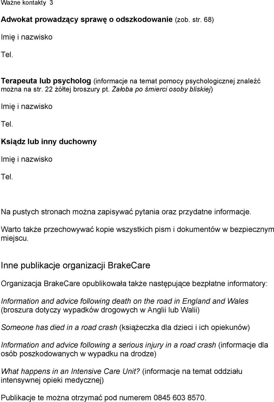 Warto także przechowywać kopie wszystkich pism i dokumentów w bezpiecznym miejscu.