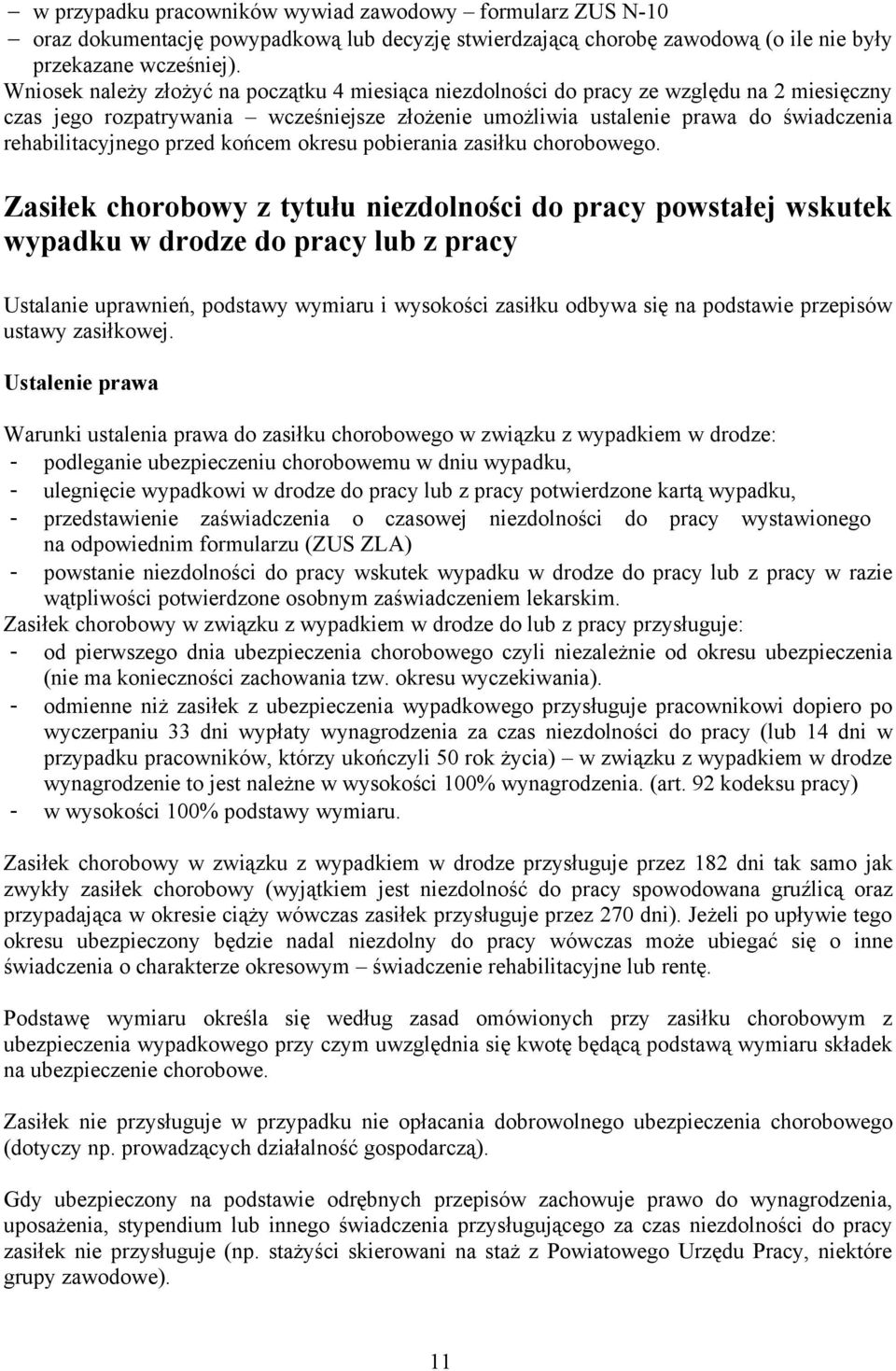 przed końcem okresu pobierania zasiłku chorobowego.