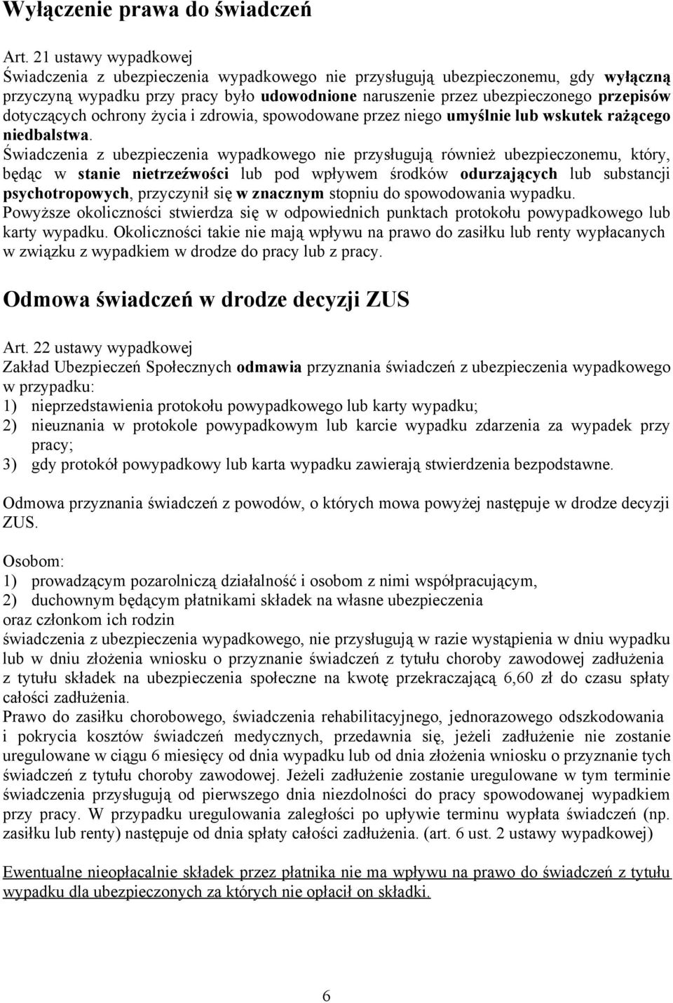 dotyczących ochrony życia i zdrowia, spowodowane przez niego umyślnie lub wskutek rażącego niedbalstwa.