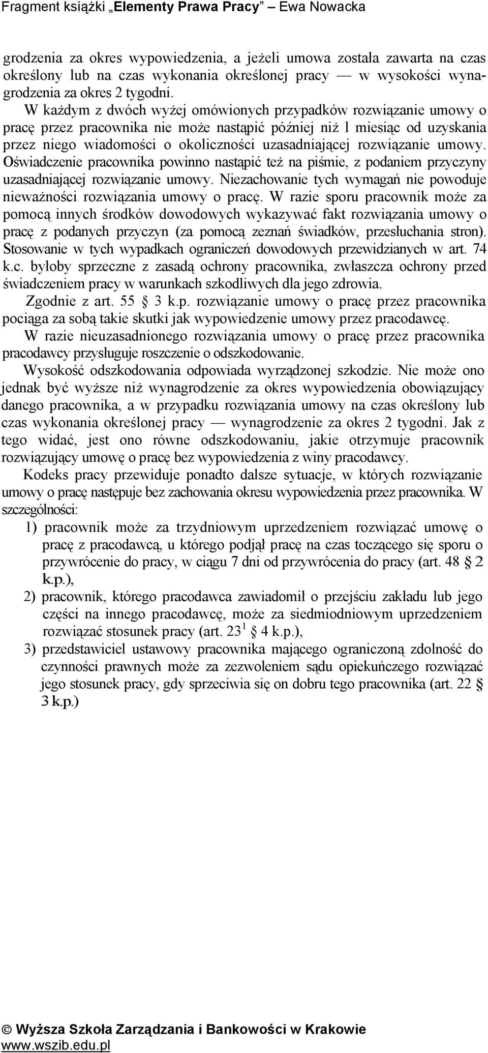 rozwiązanie umowy. Oświadczenie pracownika powinno nastąpić też na piśmie, z podaniem przyczyny uzasadniającej rozwiązanie umowy.