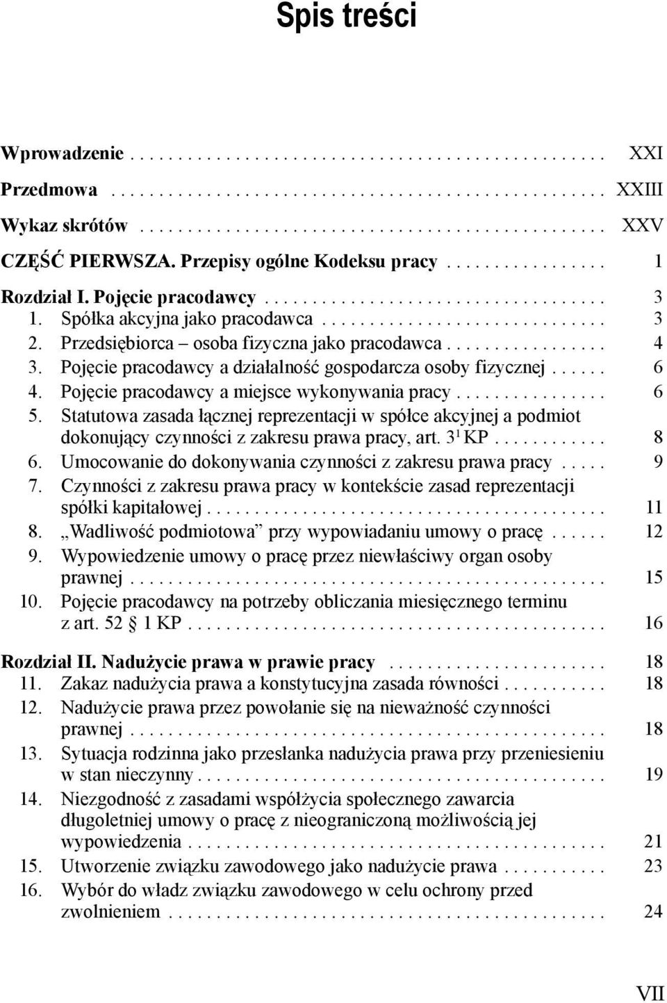 Przedsiębiorca osoba fizyczna jako pracodawca................. 4 3. Pojęcie pracodawcy a działalność gospodarcza osoby fizycznej...... 6 4. Pojęcie pracodawcy a miejsce wykonywania pracy................ 6 5.