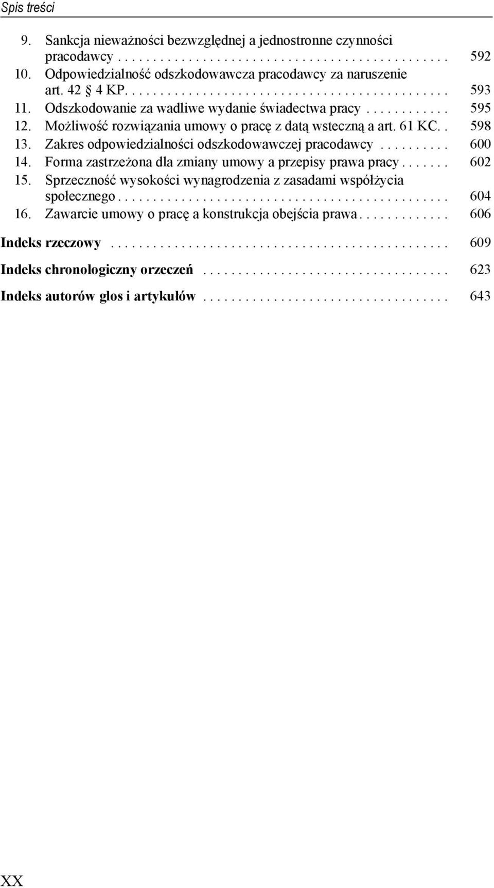 Zakres odpowiedzialności odszkodowawczej pracodawcy.......... 600 14. Forma zastrzeżona dla zmiany umowy a przepisy prawa pracy....... 602 15.