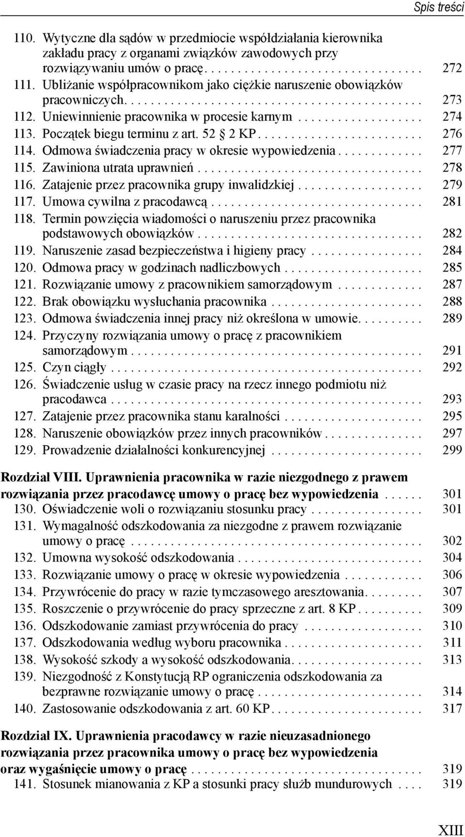 Początek biegu terminu z art. 52 2 KP......................... 276 114. Odmowa świadczenia pracy w okresie wypowiedzenia............. 277 115. Zawiniona utrata uprawnień.................................. 278 116.