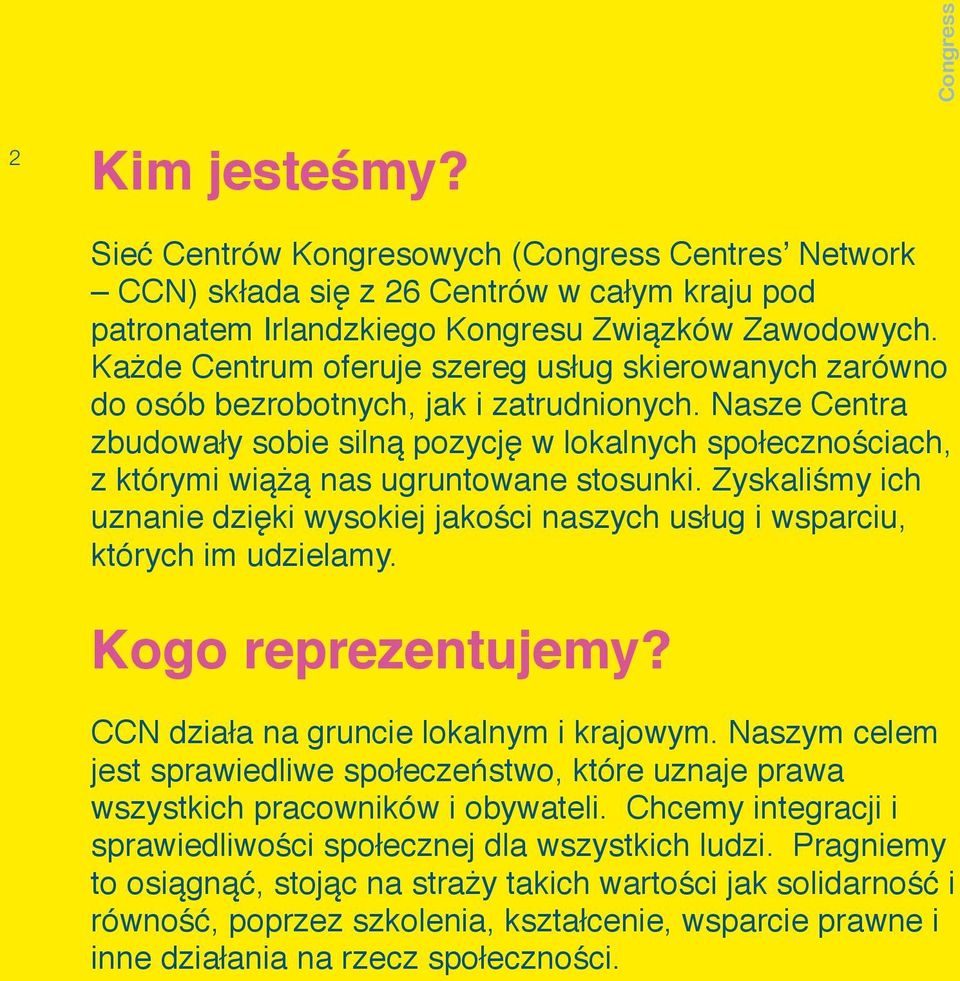 Nasze Centra zbudowały sobie silną pozycję w lokalnych społecznościach, z którymi wiążą nas ugruntowane stosunki.