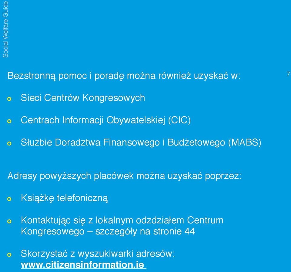 powyższych placówek można uzyskać poprzez: Książkę telefoniczną Kontaktując się z lokalnym odzdziałem