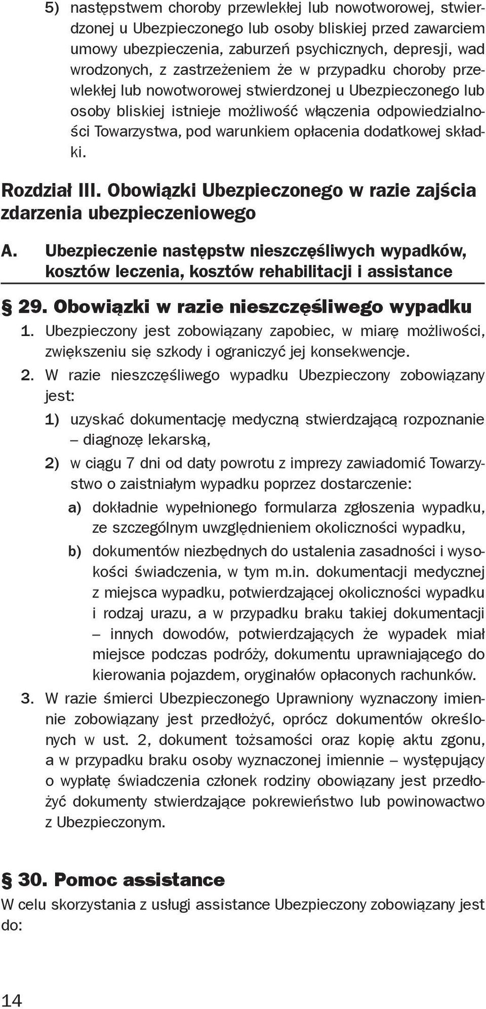 dodatkowej składki. Rozdział III. Obowiązki Ubezpieczonego w razie zajścia zdarzenia ubezpieczeniowego A.