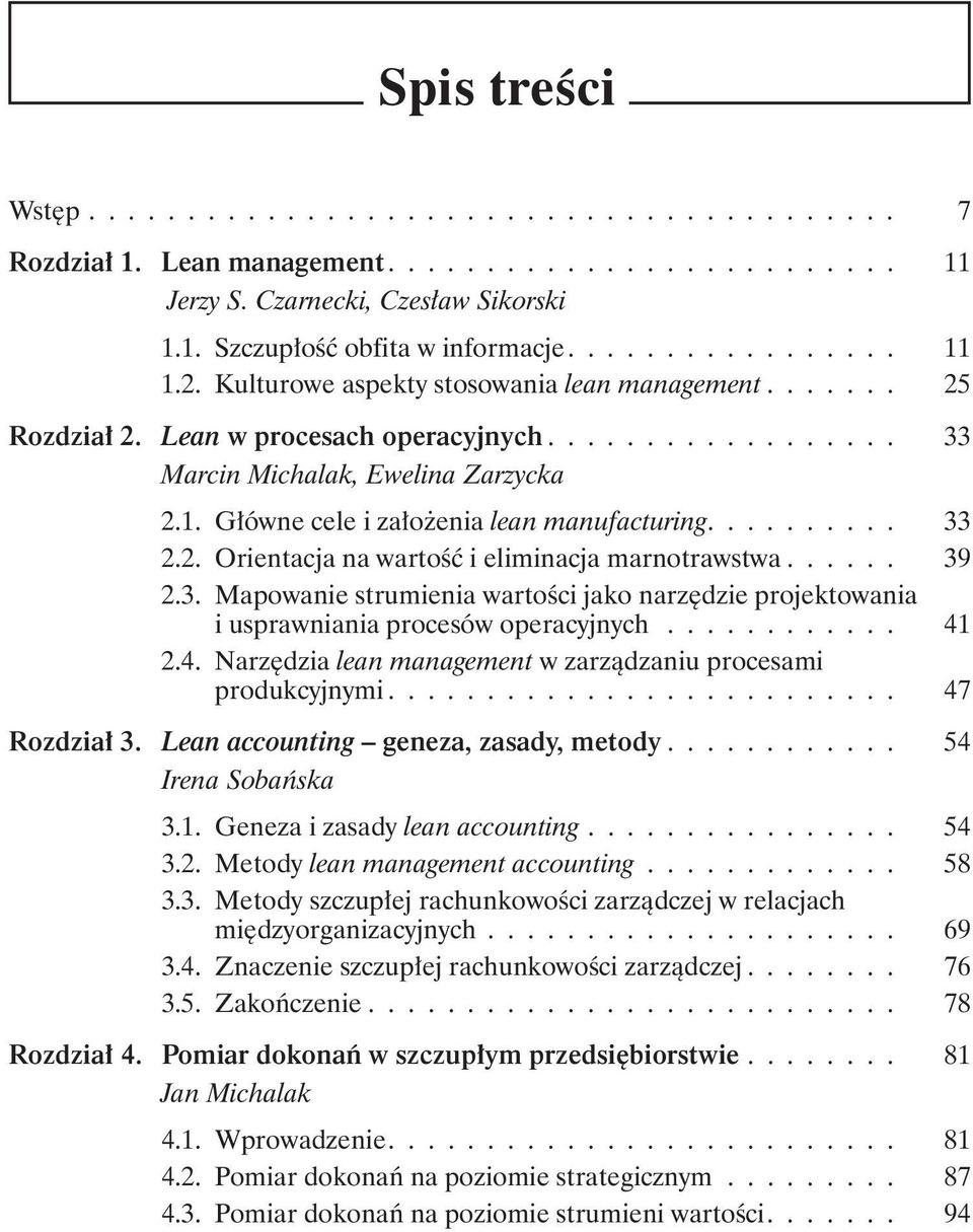 Główne cele i założenia lean manufacturing.......... 33 2.2. Orientacja na wartość i eliminacja marnotrawstwa...... 39 2.3. Mapowanie strumienia wartości jako narzędzie projektowania i usprawniania procesów operacyjnych.