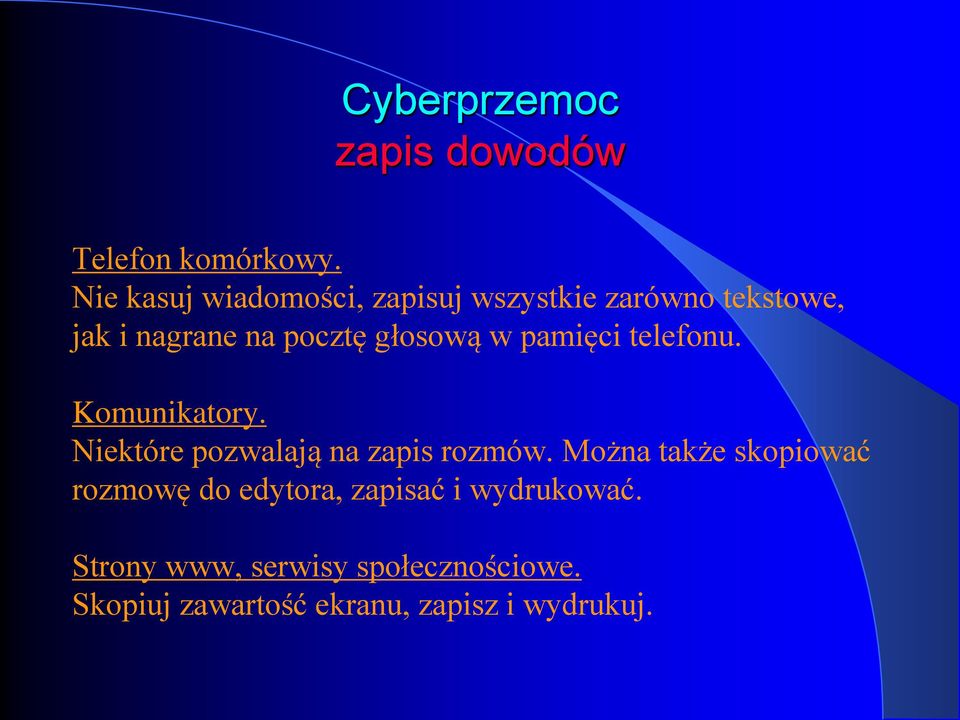 głosową w pamięci telefonu. Komunikatory. Niektóre pozwalają na zapis rozmów.