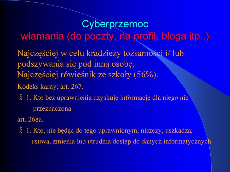 Najczęściej rówieśnik ze szkoły (56%). Kodeks karny: art. 267. 1.