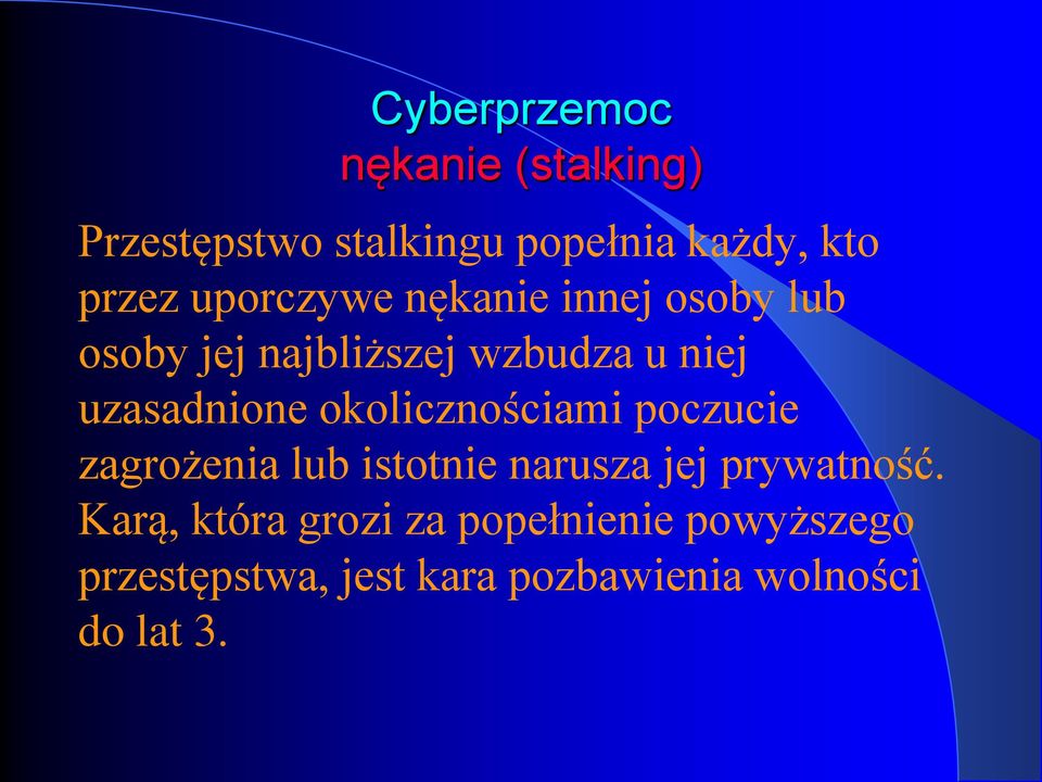 okolicznościami poczucie zagrożenia lub istotnie narusza jej prywatność.