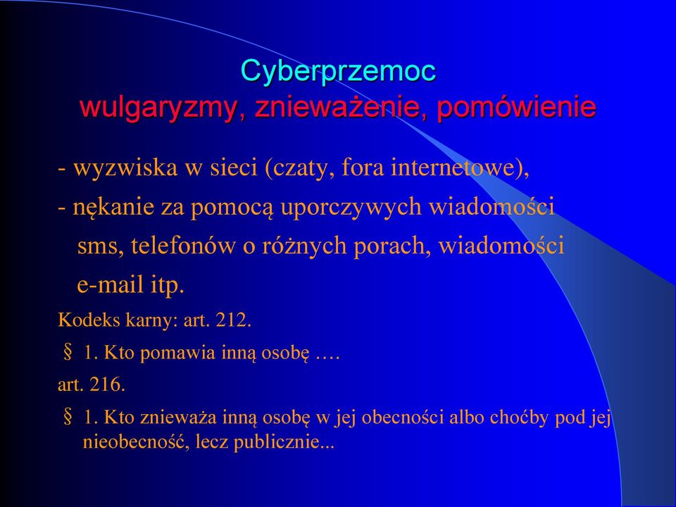 wiadomości e-mail itp. Kodeks karny: art. 212. 1. Kto pomawia inną osobę. art. 216.