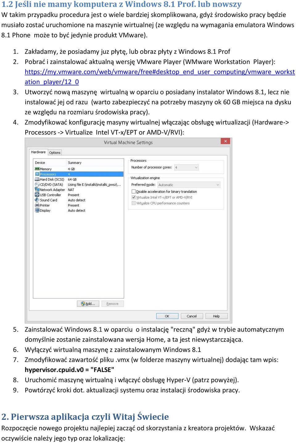 1 Phone może to być jedynie produkt VMware). 1. Zakładamy, że posiadamy juz płytę, lub obraz płyty z Windows 8.1 Prof 2.