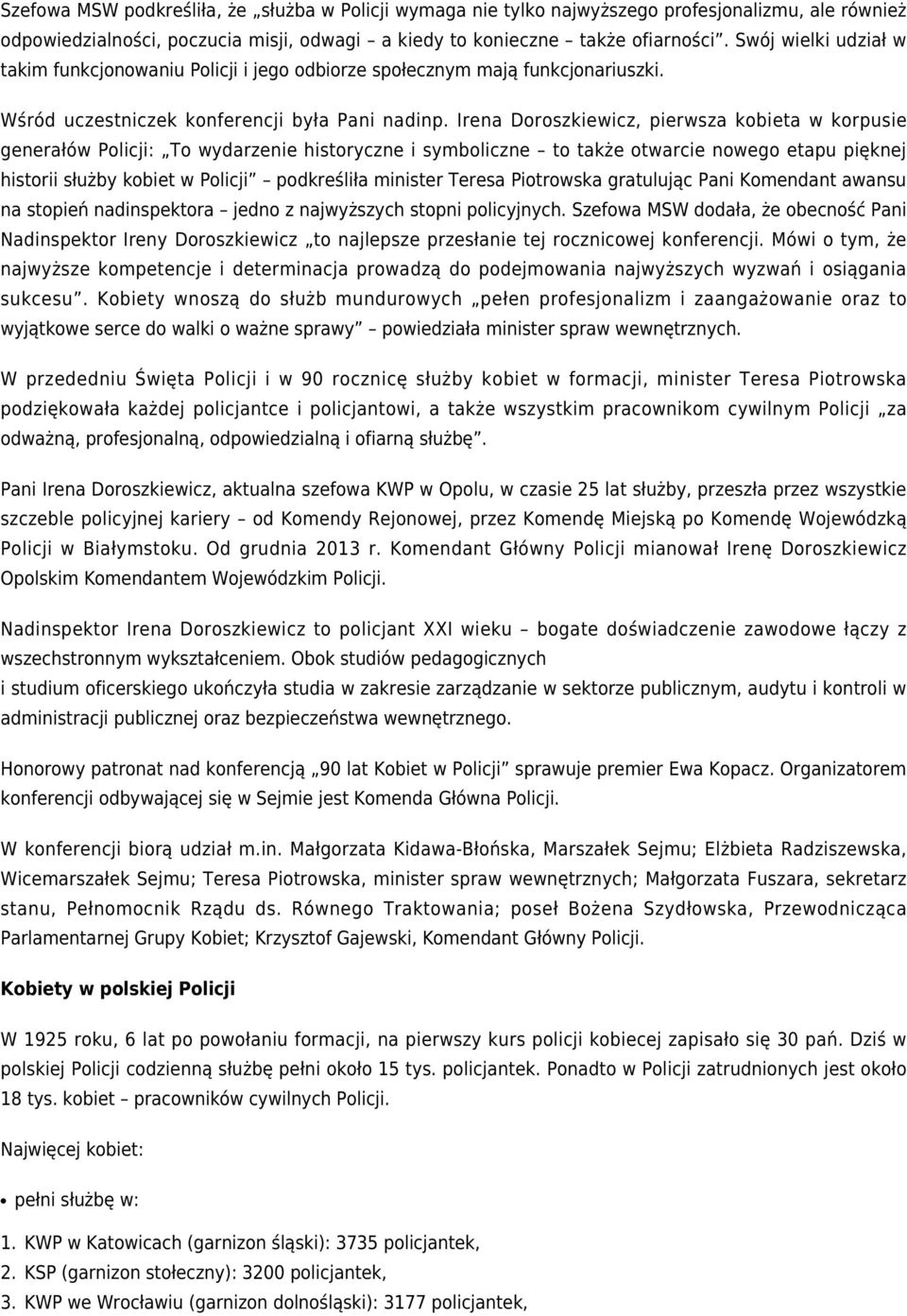 Irena Doroszkiewicz, pierwsza kobieta w korpusie generałów Policji: To wydarzenie historyczne i symboliczne to także otwarcie nowego etapu pięknej historii służby kobiet w Policji podkreśliła