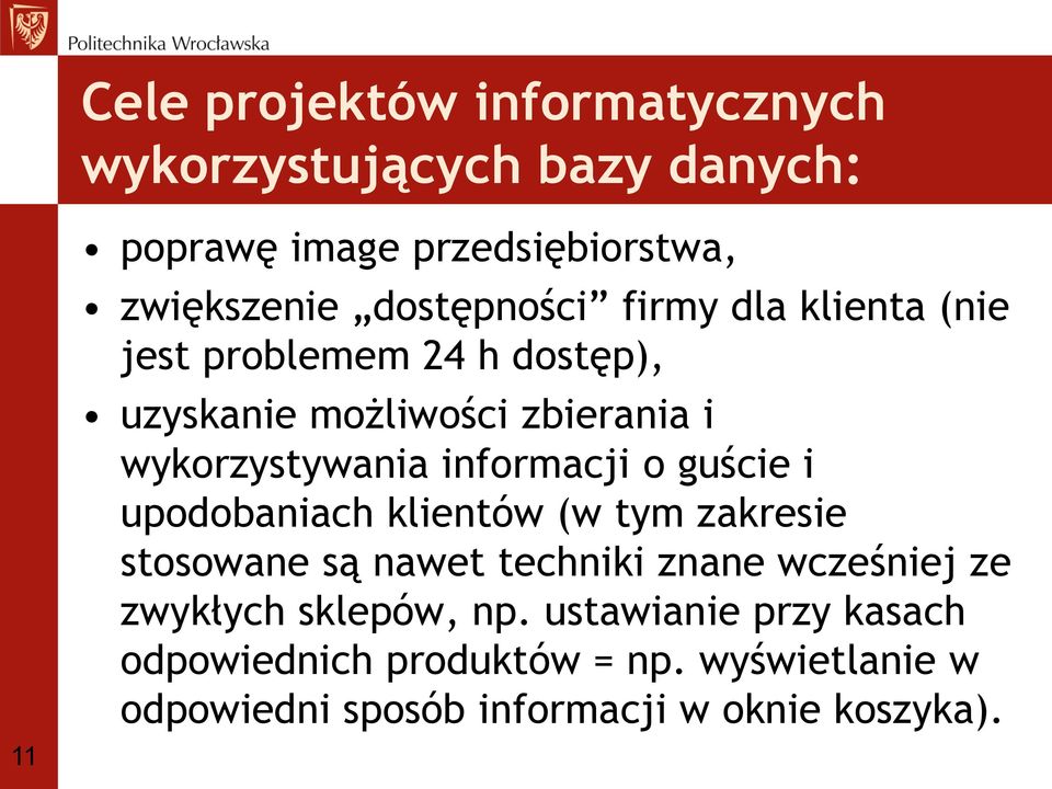 informacji o guście i upodobaniach klientów (w tym zakresie stosowane są nawet techniki znane wcześniej ze zwykłych