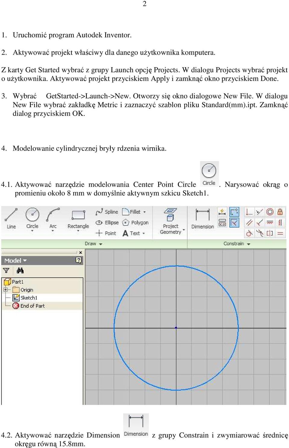 Otworzy się okno dialogowe New File. W dialogu New File wybrać zakładkę Metric i zaznaczyć szablon pliku Standard(mm).ipt. Zamknąć dialog przyciskiem OK. 4.