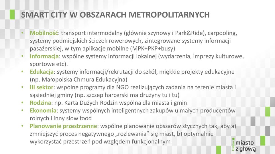 Edukacja: systemy informacji/rekrutacji do szkół, miękkie projekty edukacyjne (np.