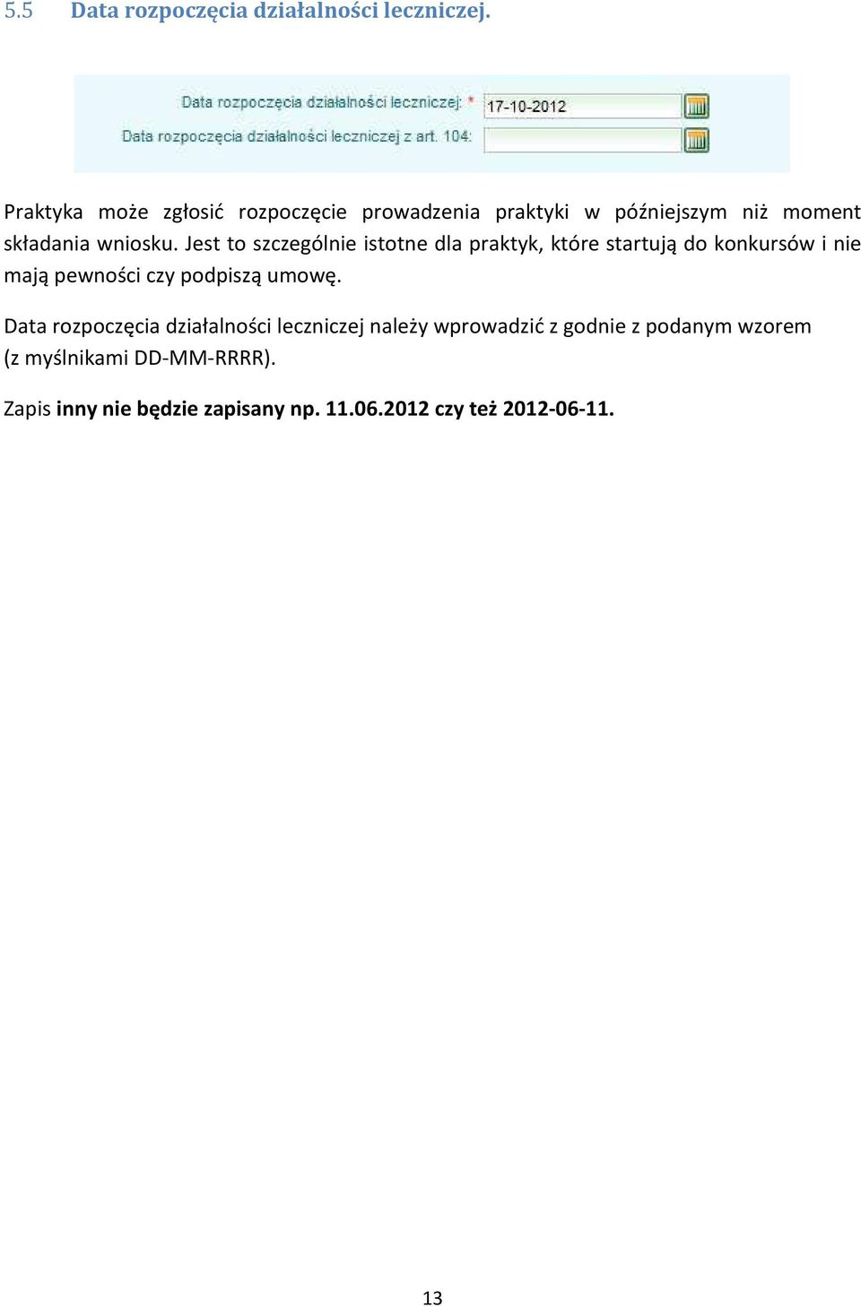 Jest to szczególnie istotne dla praktyk, które startują do konkursów i nie mają pewności czy podpiszą umowę.