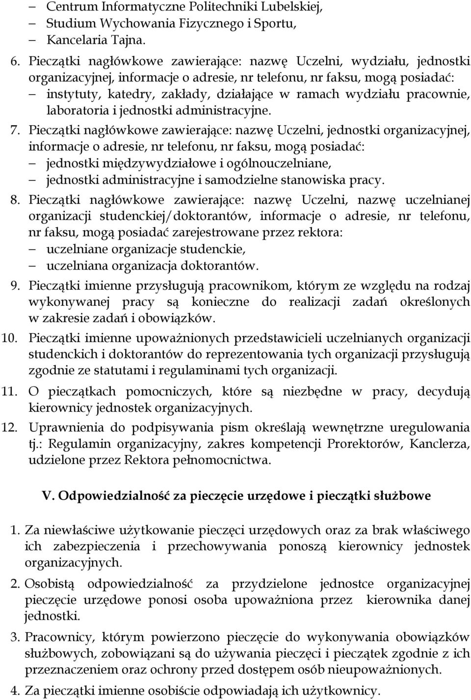 wydziału pracownie, laboratoria i jednostki administracyjne. 7.